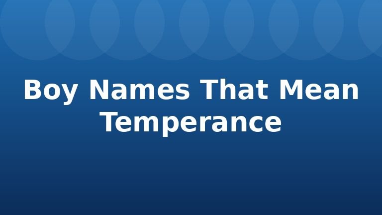 Boy Names That Mean Temperance