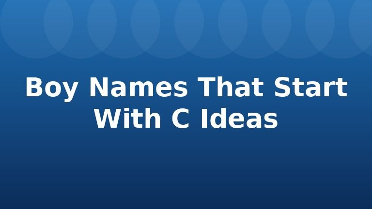 Boy Names That Start With C Ideas