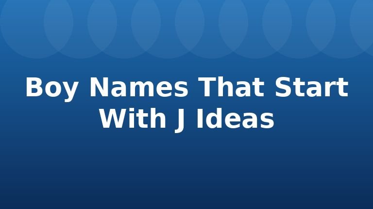 Boy Names That Start With J Ideas