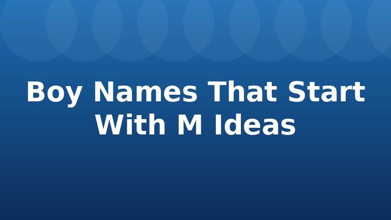 Boy Names That Start With M Ideas