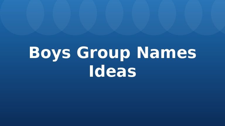 Boys Group Names Ideas