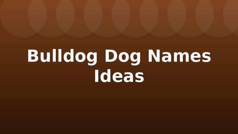 Bulldog Dog Names Ideas