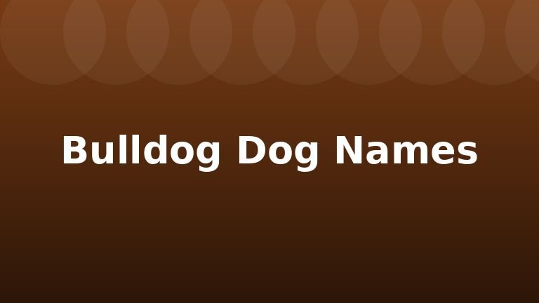 Bulldog Dog Names