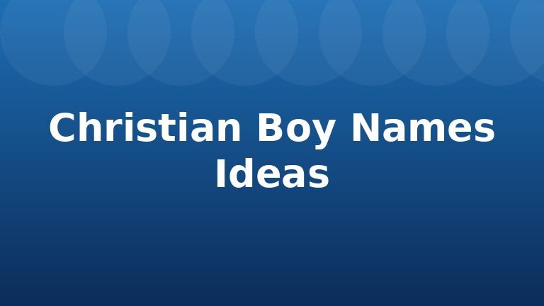 Christian Boy Names Ideas