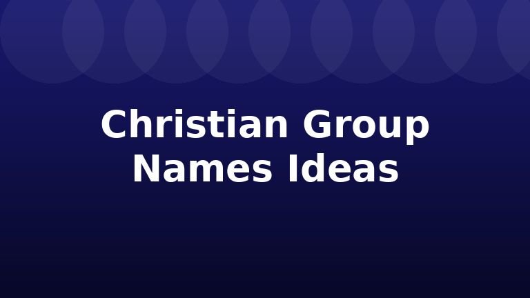 Christian Group Names Ideas