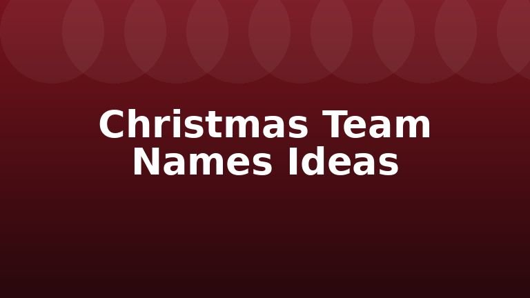 Christmas Team Names Ideas
