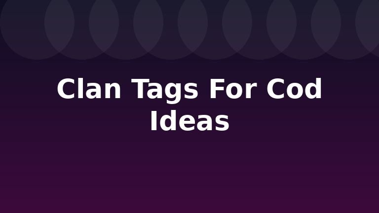 Clan Tags For Cod Ideas
