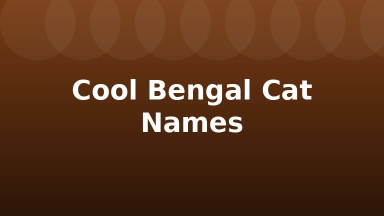 Cool Bengal Cat Names