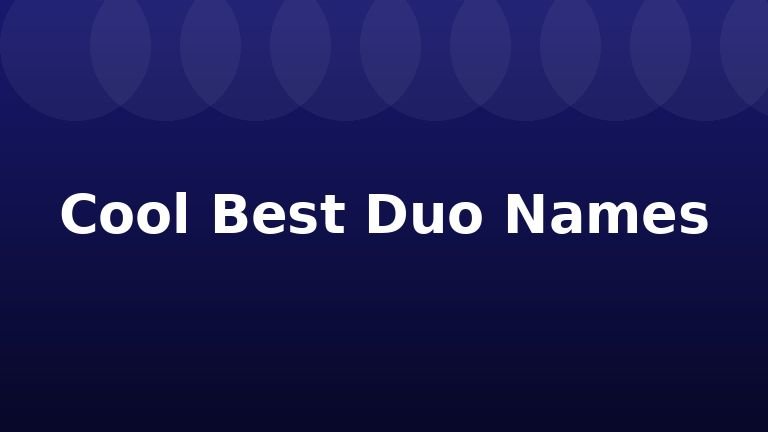 Cool Best Duo Names