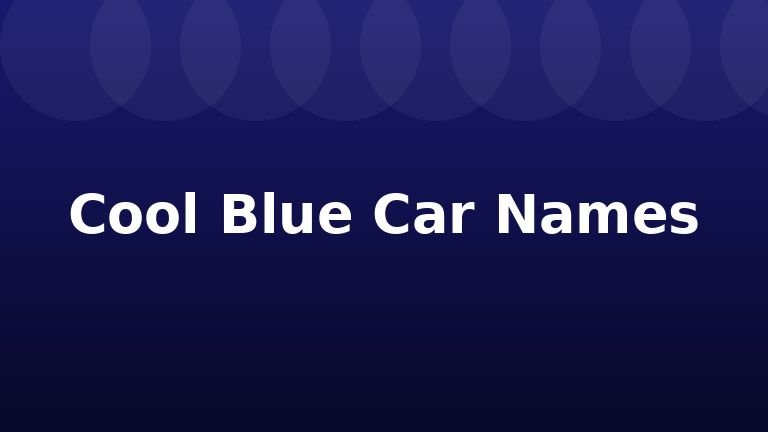 Cool Blue Car Names