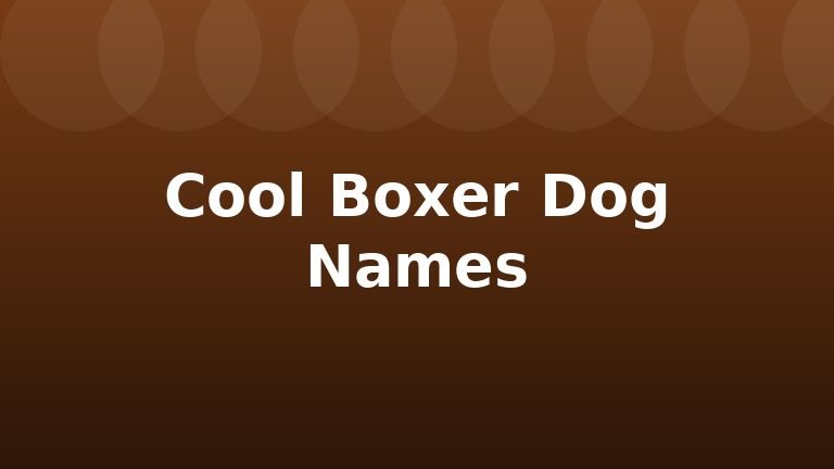 Cool Boxer Dog Names