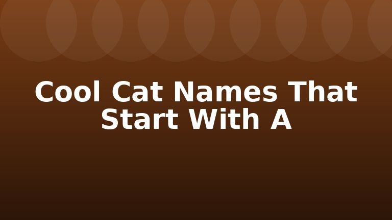 Cool Cat Names That Start With A