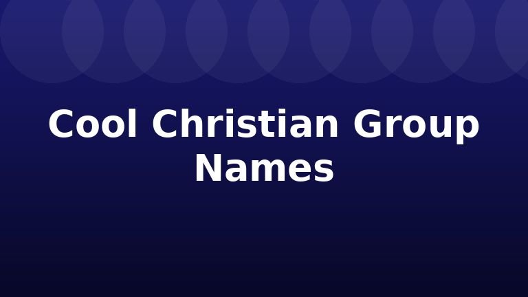Cool Christian Group Names