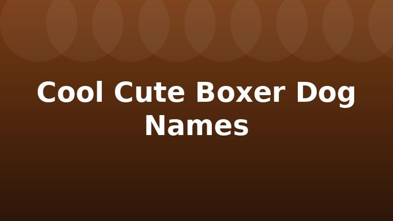 Cool Cute Boxer Dog Names