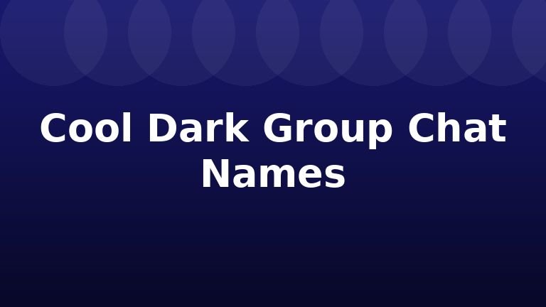 Cool Dark Group Chat Names