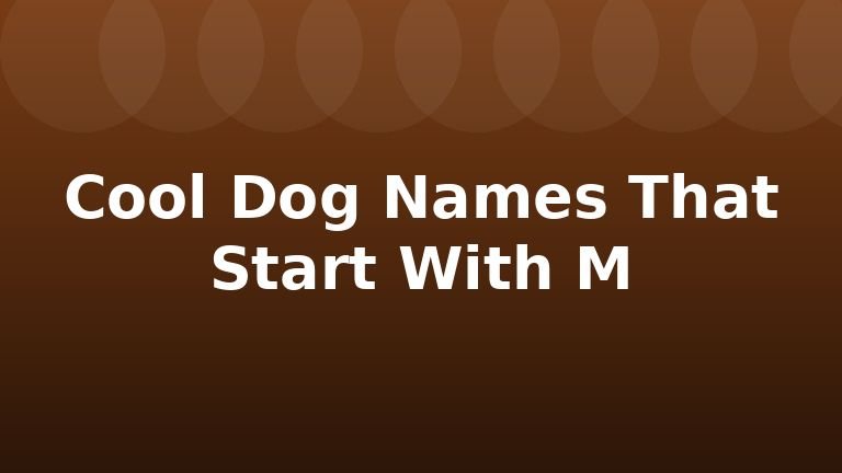 Cool Dog Names That Start With M