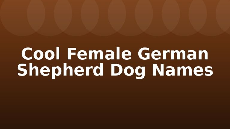Cool Female German Shepherd Dog Names