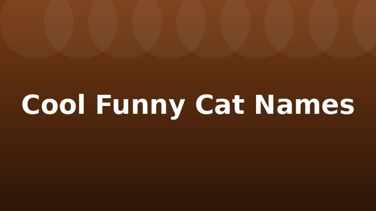 Cool Funny Cat Names