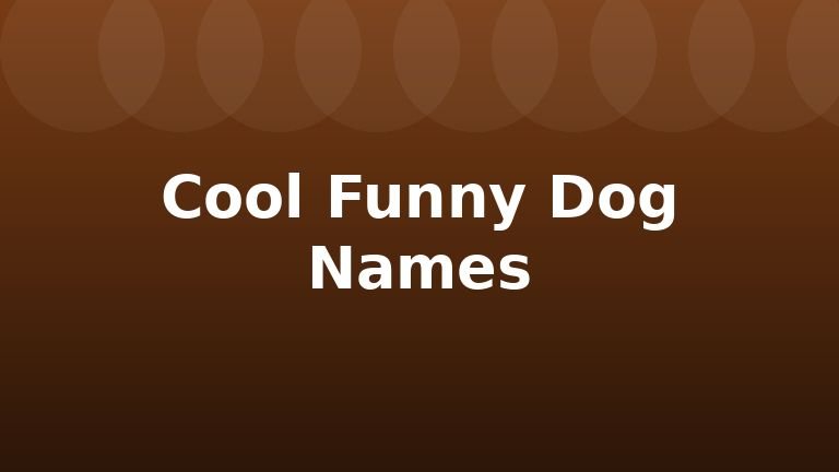 Cool Funny Dog Names