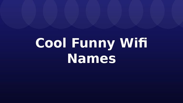 Cool Funny Wifi Names