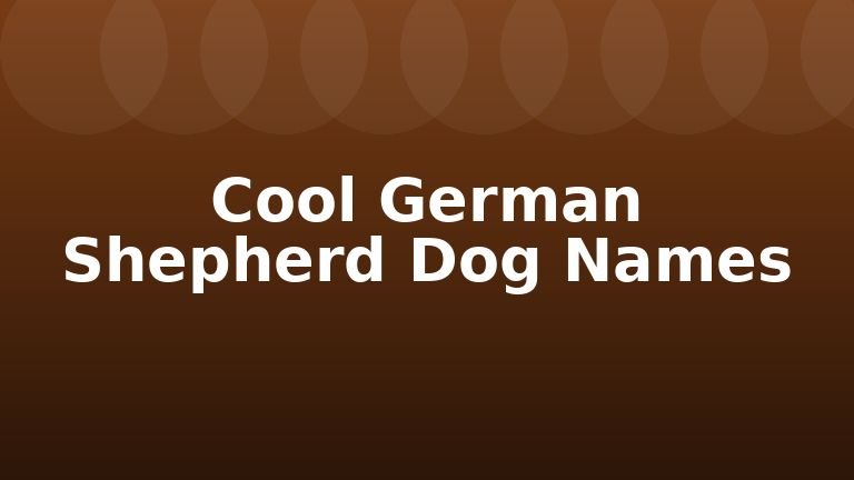 Cool German Shepherd Dog Names