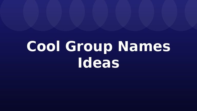 Cool Group Names Ideas