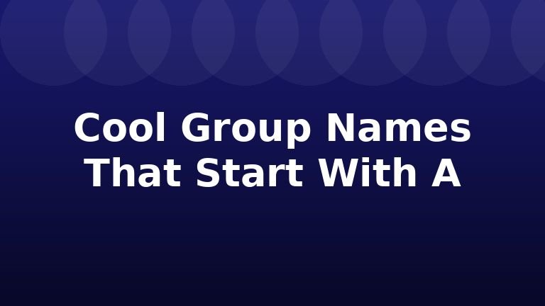 Cool Group Names That Start With A