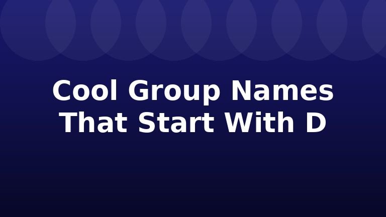 Cool Group Names That Start With D