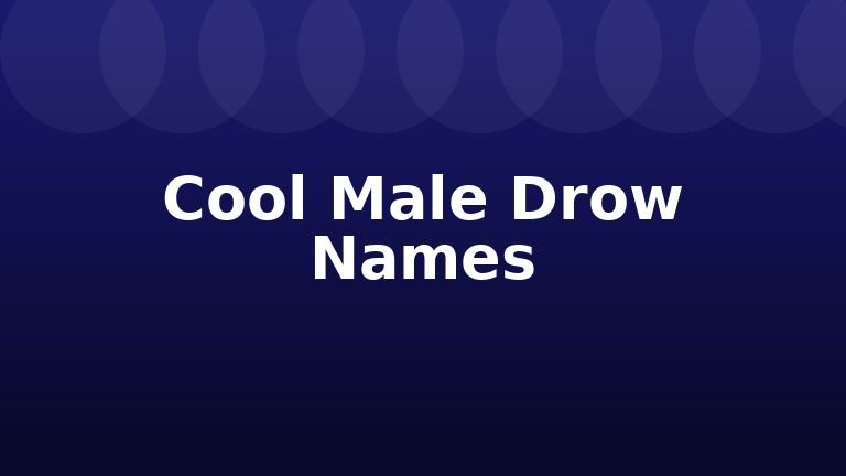 Cool Male Drow Names