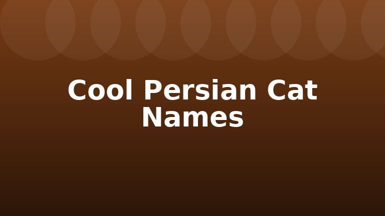 Cool Persian Cat Names
