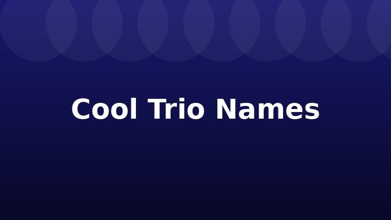 Cool Trio Names