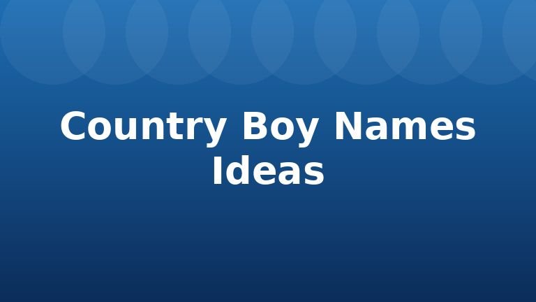 Country Boy Names Ideas