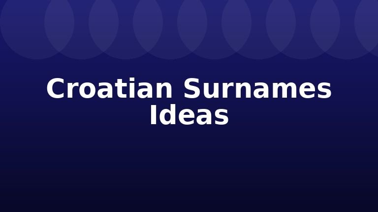 Croatian Surnames Ideas