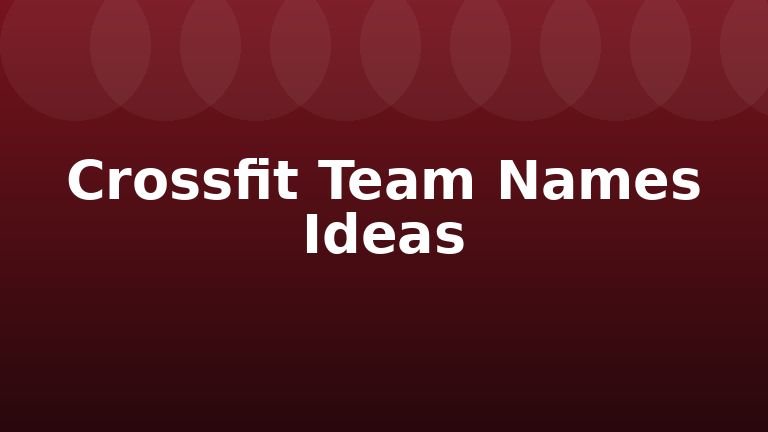 Crossfit Team Names Ideas