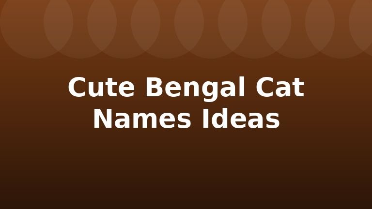 Cute Bengal Cat Names Ideas