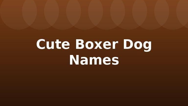 Cute Boxer Dog Names