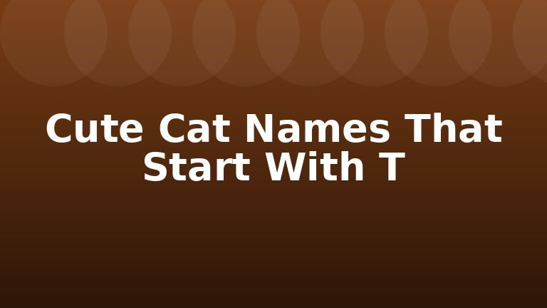 Cute Cat Names That Start With T
