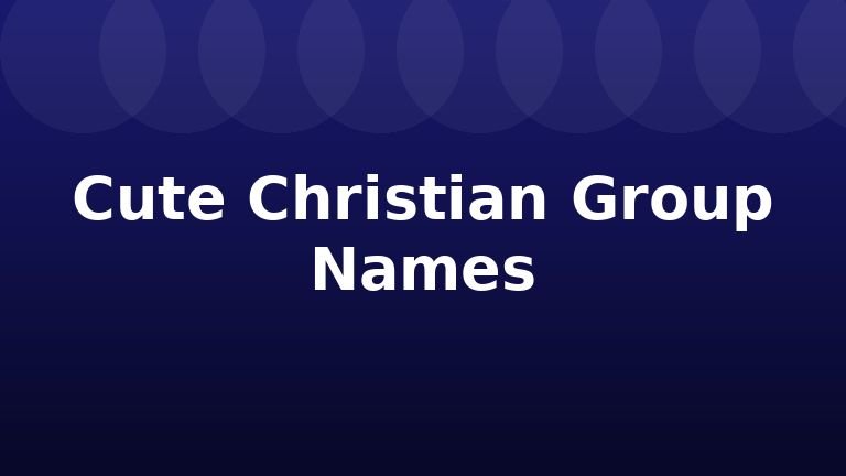 Cute Christian Group Names