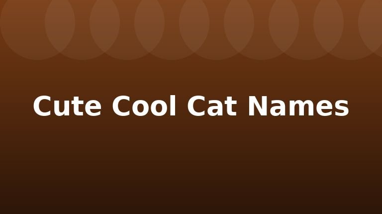 Cute Cool Cat Names