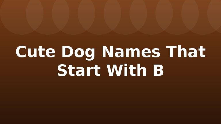 Cute Dog Names That Start With B