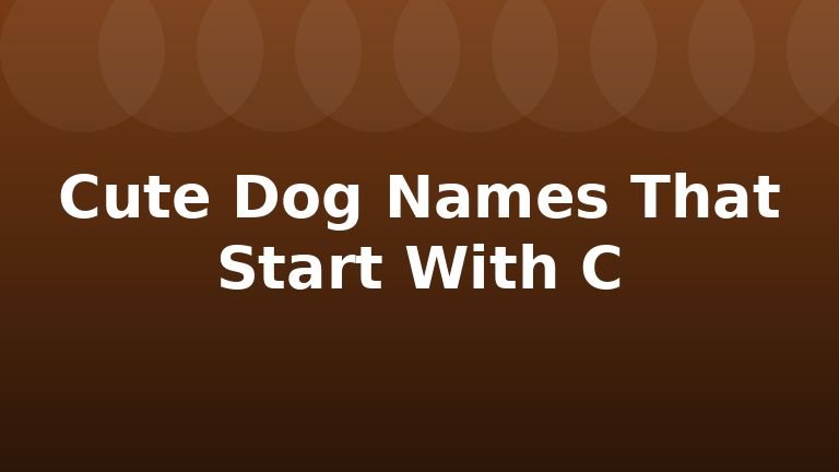 Cute Dog Names That Start With C