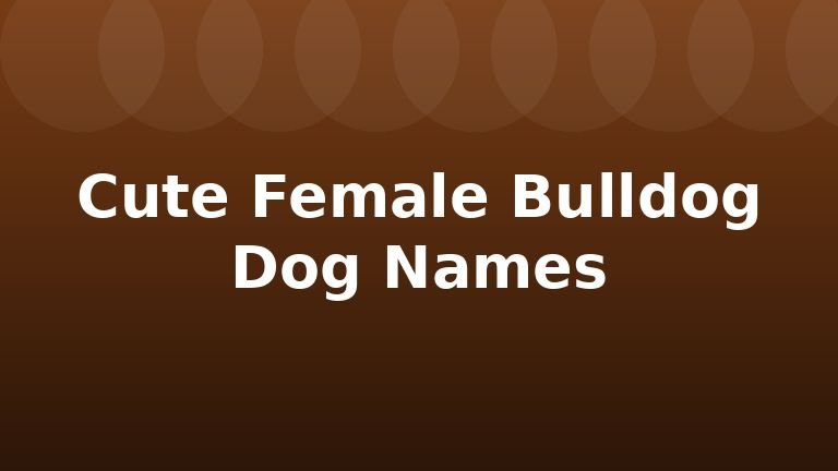 Cute Female Bulldog Dog Names
