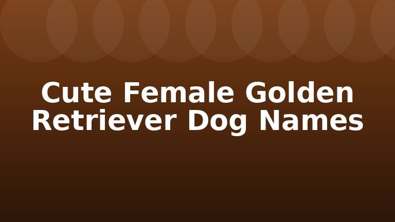Cute Female Golden Retriever Dog Names