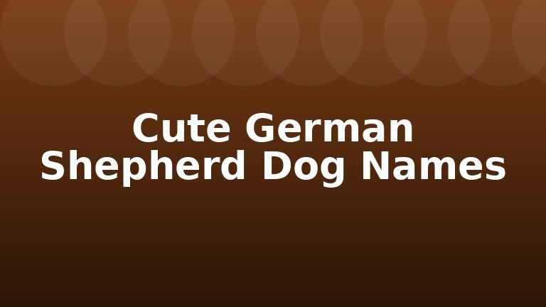 Cute German Shepherd Dog Names