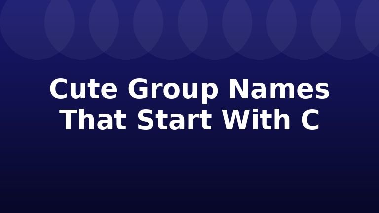 Cute Group Names That Start With C
