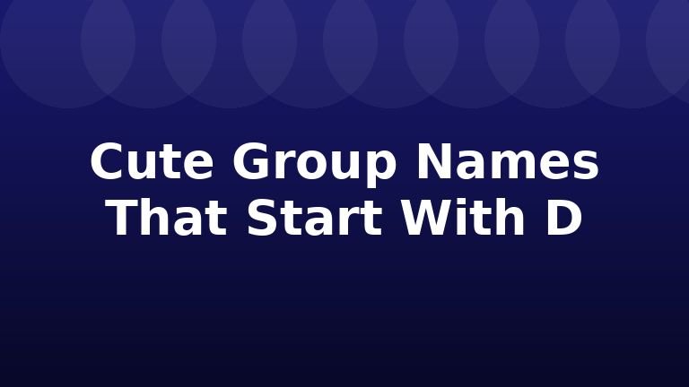 Cute Group Names That Start With D