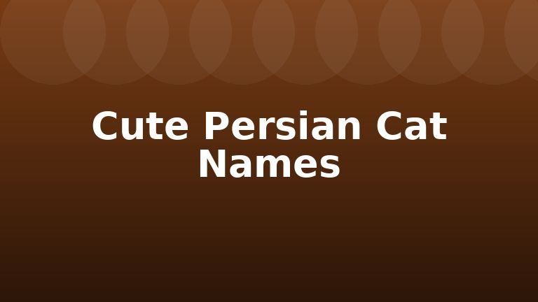Cute Persian Cat Names