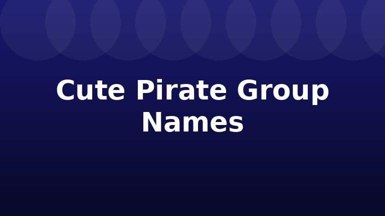 Cute Pirate Group Names