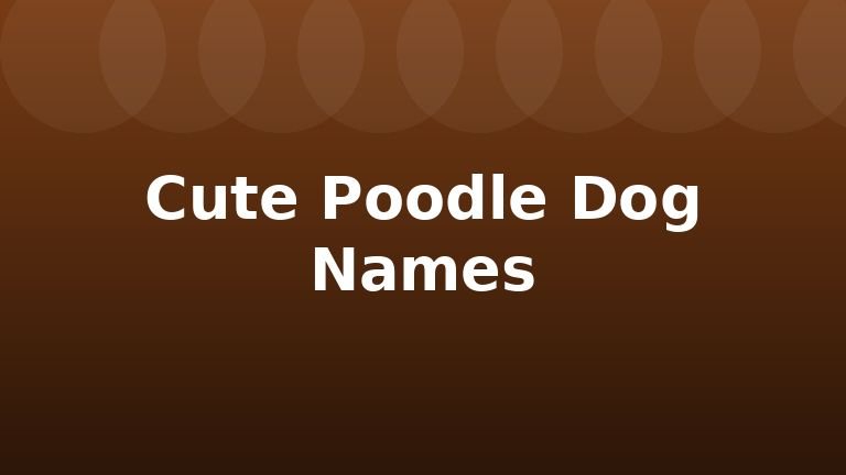 Cute Poodle Dog Names