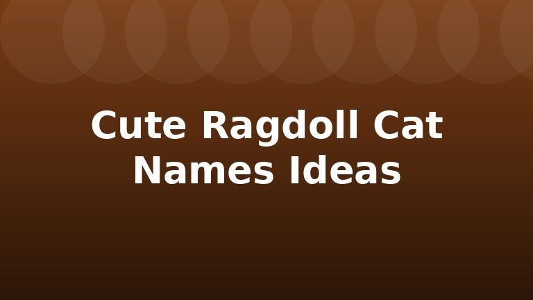 Cute Ragdoll Cat Names Ideas